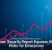 Browser Security Report Exposes Hidden Risks for Enterprises